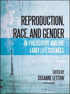 cover image of Reproduction, Race, and Gender in Philosophy and the Early Life Sciences